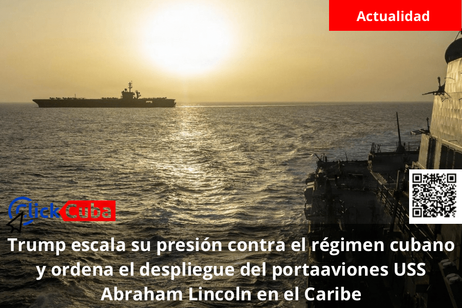 Trump escala su presión contra el régimen cubano y ordena el despliegue del portaaviones USS Abraham Lincoln en el&nbsp;Caribe
