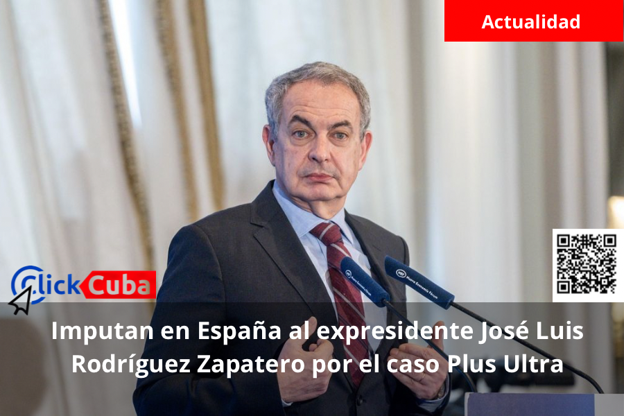 Imputan en España al expresidente José Luis Rodríguez Zapatero por el caso Plus Ultra