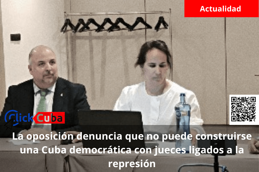 La oposición denuncia que no puede construirse una Cuba democrática con jueces ligados a la represión