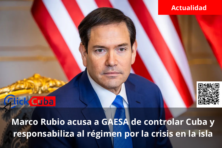 Marco Rubio acusa a GAESA de controlar Cuba y responsabiliza al régimen por la crisis en la isla