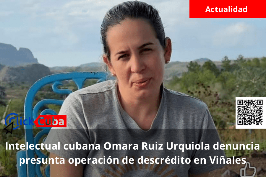 Intelectual cubana Omara Ruiz Urquiola denuncia presunta operación de descrédito en&nbsp;Viñales