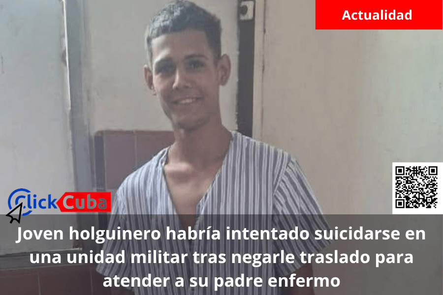 Joven holguinero habría intentado suicidarse en una unidad militar tras negarle traslado para atender a su padre&nbsp;enfermo