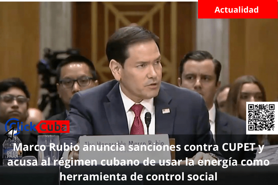 Marco Rubio anuncia sanciones contra CUPET y acusa al régimen cubano de usar la energía como herramienta de control&nbsp;social