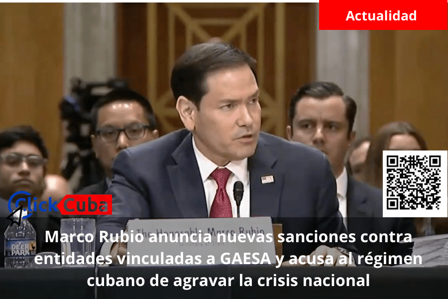 Marco Rubio anuncia nuevas sanciones contra entidades vinculadas a GAESA y acusa al régimen cubano de agravar la crisis&nbsp;nacional