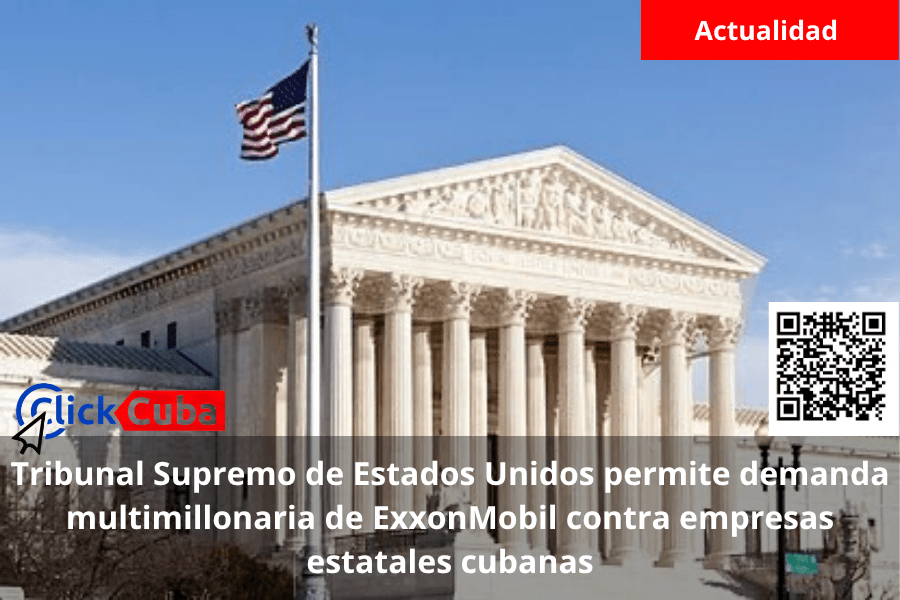 Tribunal Supremo de Estados Unidos permite demanda multimillonaria de ExxonMobil contra empresas estatales cubanas
