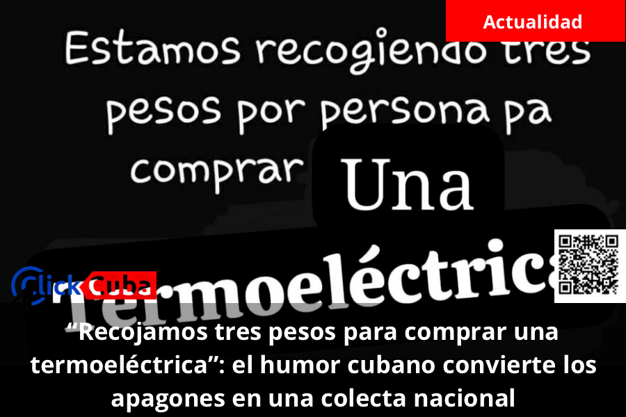 “Recojamos tres pesos para comprar una termoeléctrica”: el humor cubano convierte los apagones en una colecta&nbsp;nacional