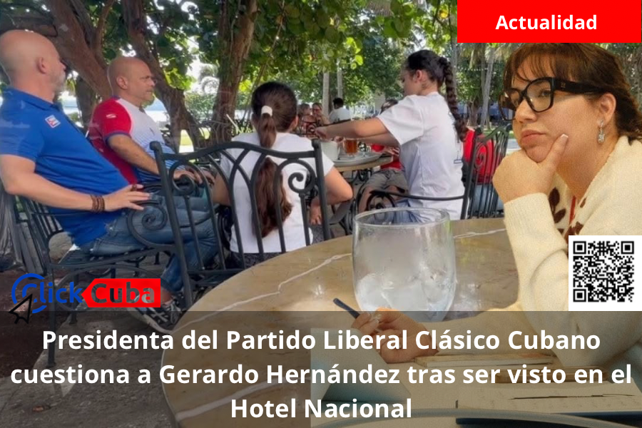 Presidenta del Partido Liberal Clásico Cubano cuestiona a Gerardo Hernández tras ser visto en el Hotel&nbsp;Nacional