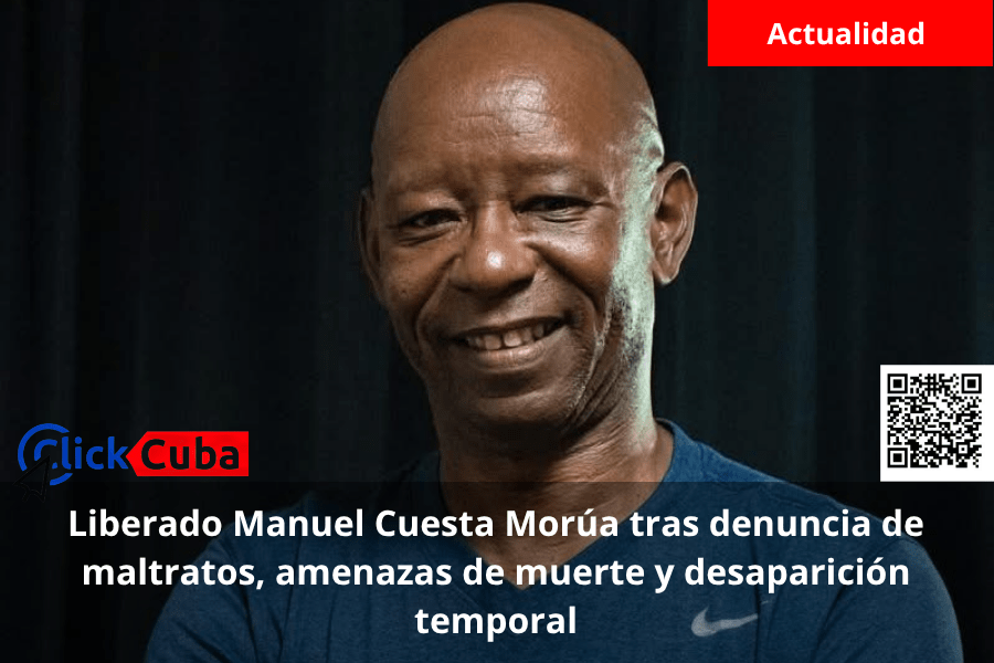 Liberado Manuel Cuesta Morúa tras denuncia de maltratos, amenazas de muerte y desaparición temporal