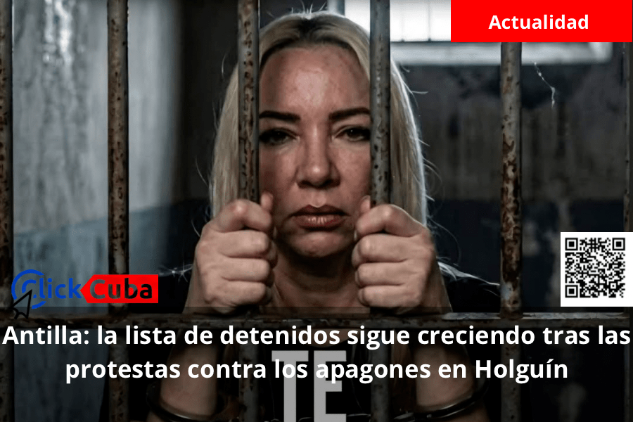 Antilla: la lista de detenidos sigue creciendo tras las protestas contra los apagones en&nbsp;Holguín