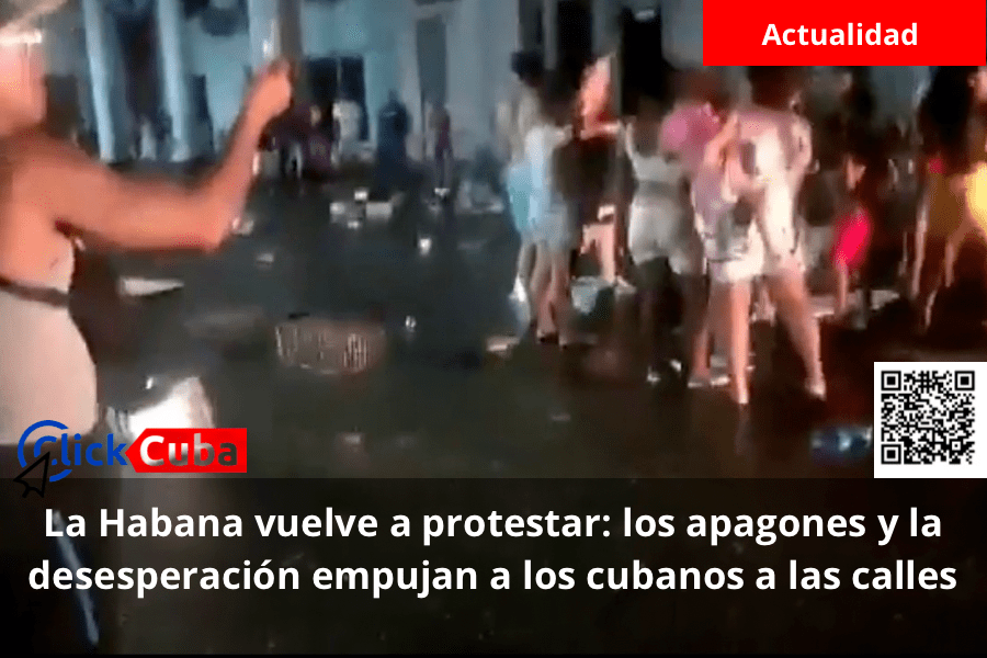 La Habana vuelve a protestar: los apagones y la desesperación empujan a los cubanos a las&nbsp;calles