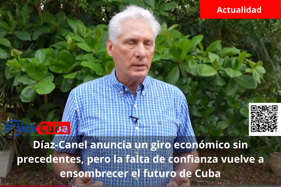 Díaz-Canel anuncia un giro económico sin precedentes, pero la falta de confianza vuelve a ensombrecer el futuro de Cuba