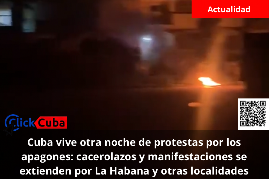 Cuba vive otra noche de protestas por los apagones: cacerolazos y manifestaciones se extienden por La Habana y otras localidades