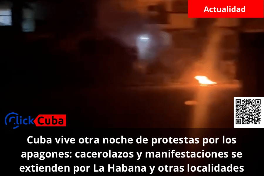 Cuba vive otra noche de protestas por los apagones: cacerolazos y manifestaciones se extienden por La Habana y otras&nbsp;localidades