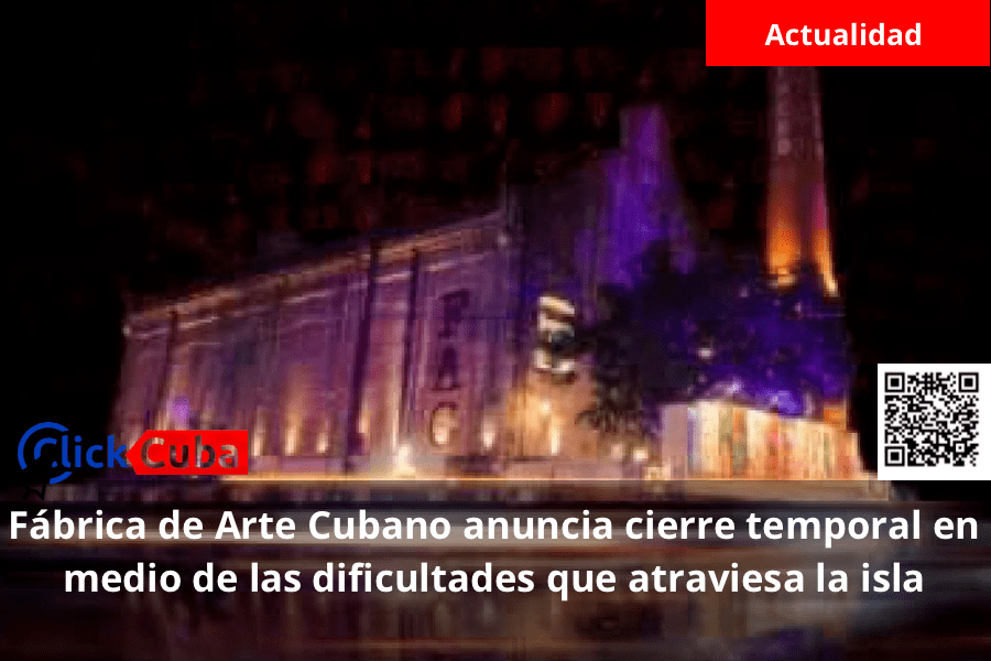 Fábrica de Arte Cubano anuncia cierre temporal en medio de las dificultades que atraviesa la&nbsp;isla