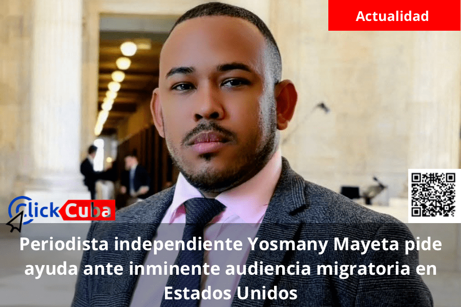 Periodista independiente Yosmany Mayeta pide ayuda ante inminente audiencia migratoria en Estados&nbsp;Unidos