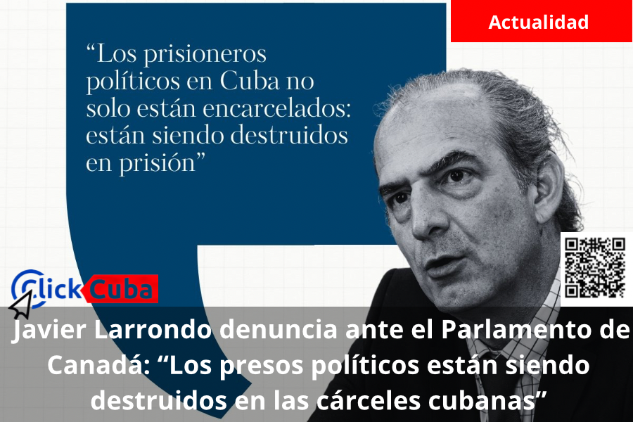 &nbsp;Javier Larrondo denuncia ante el Parlamento de Canadá: “Los presos políticos están siendo destruidos en las cárceles cubanas”