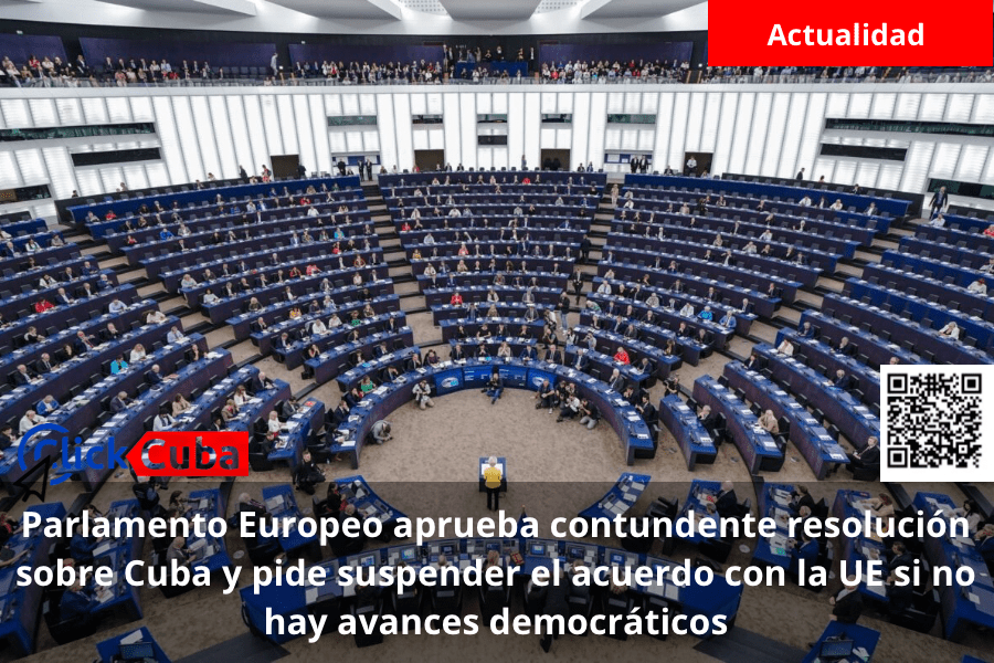 Parlamento Europeo aprueba contundente resolución sobre Cuba y pide suspender el acuerdo con la UE si no hay avances&nbsp;democráticos