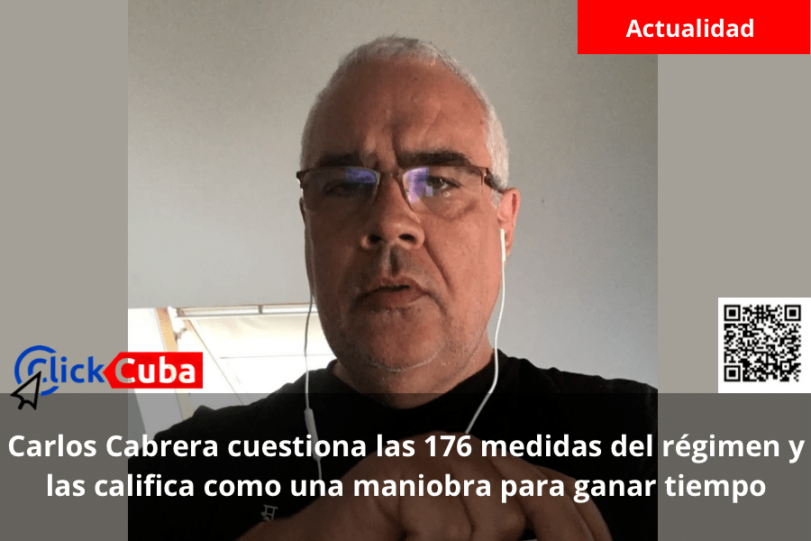 Carlos Cabrera cuestiona las 176 medidas del régimen y las califica como una maniobra para ganar&nbsp;tiempo