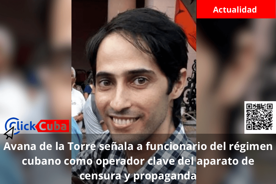 Avana de la Torre señala a funcionario del régimen cubano como operador clave del aparato de censura y&nbsp;propaganda