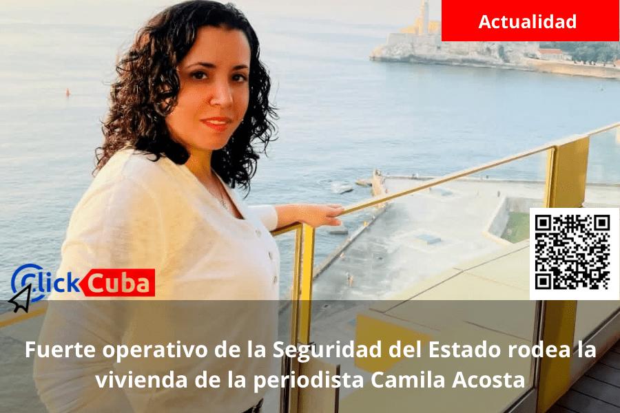 Fuerte operativo de la Seguridad del Estado rodea la vivienda de la periodista Camila&nbsp;Acosta