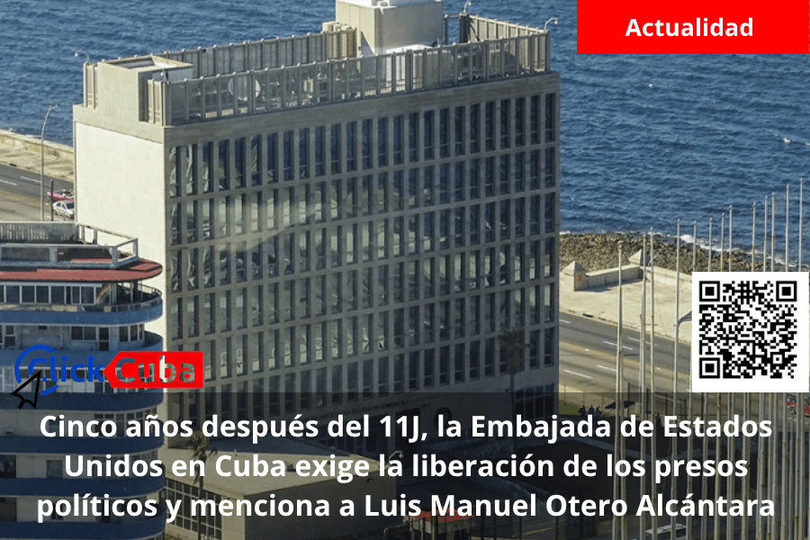 Cinco años después del 11J, la Embajada de Estados Unidos en Cuba exige la liberación de los presos políticos y menciona a Luis Manuel Otero&nbsp;Alcántara