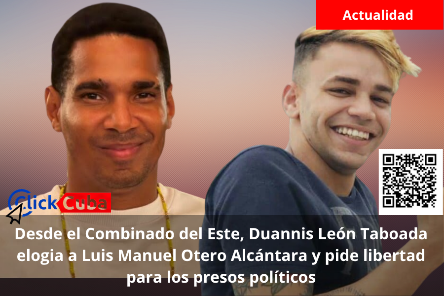 Desde el Combinado del Este, Duannis León Taboada elogia a Luis Manuel Otero Alcántara y pide libertad para los presos políticos