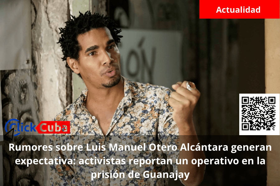 Rumores sobre Luis Manuel Otero Alcántara generan expectativa: activistas reportan un operativo en la prisión de&nbsp;Guanajay