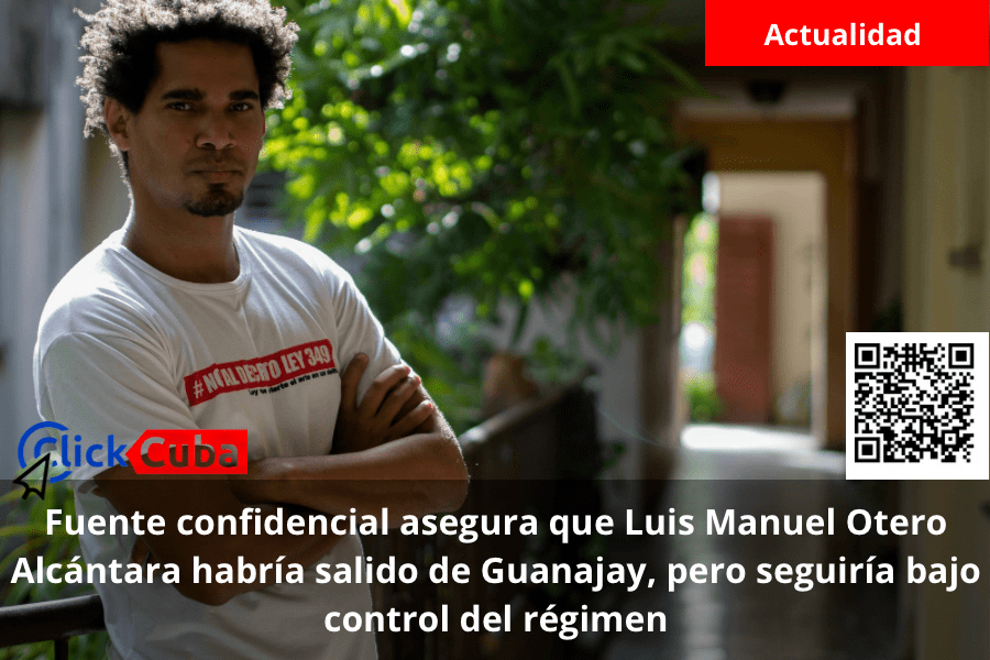 Fuente confidencial asegura que Luis Manuel Otero Alcántara habría salido de Guanajay, pero seguiría bajo control del&nbsp;régimen