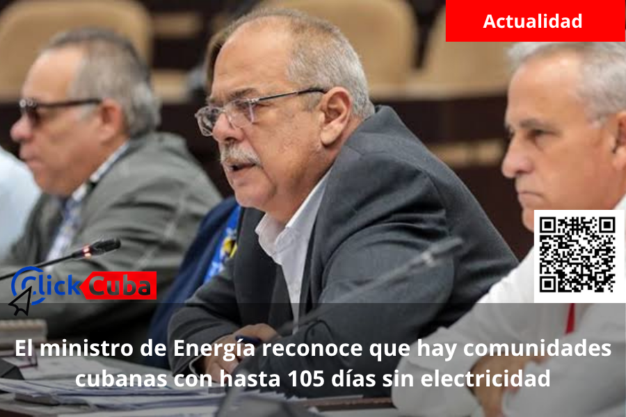 El ministro de Energía reconoce que hay comunidades cubanas con hasta 105 días sin electricidad