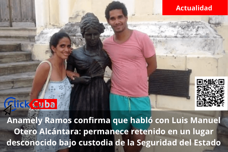 Anamely Ramos confirma que habló con Luis Manuel Otero Alcántara: permanece retenido en un lugar desconocido bajo custodia de la Seguridad del&nbsp;Estado