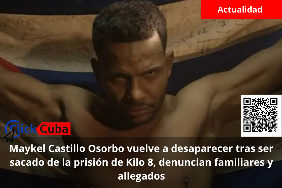 Maykel Castillo Osorbo vuelve a desaparecer tras ser sacado de la prisión de Kilo 8, denuncian familiares y allegados