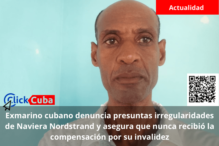 Exmarino cubano denuncia presuntas irregularidades de Naviera Nordstrand y asegura que nunca recibió la compensación por su&nbsp;invalidez