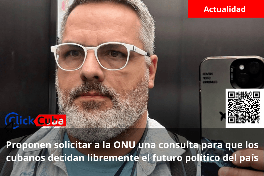Proponen solicitar a la ONU una consulta para que los cubanos decidan libremente el futuro político del&nbsp;país