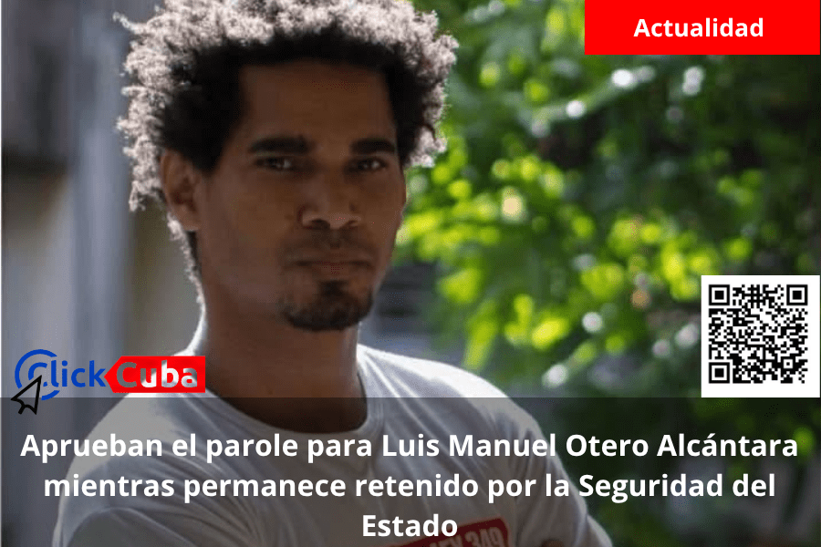 Aprueban el parole para Luis Manuel Otero Alcántara mientras permanece retenido por la Seguridad del Estado