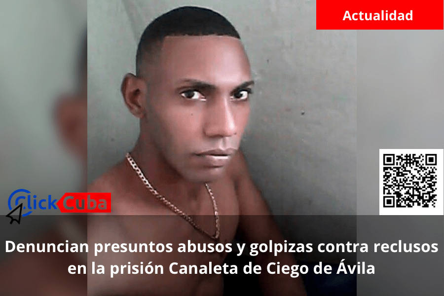 Denuncian presuntos abusos y golpizas contra reclusos en la prisión Canaleta de Ciego de&nbsp;Ávila