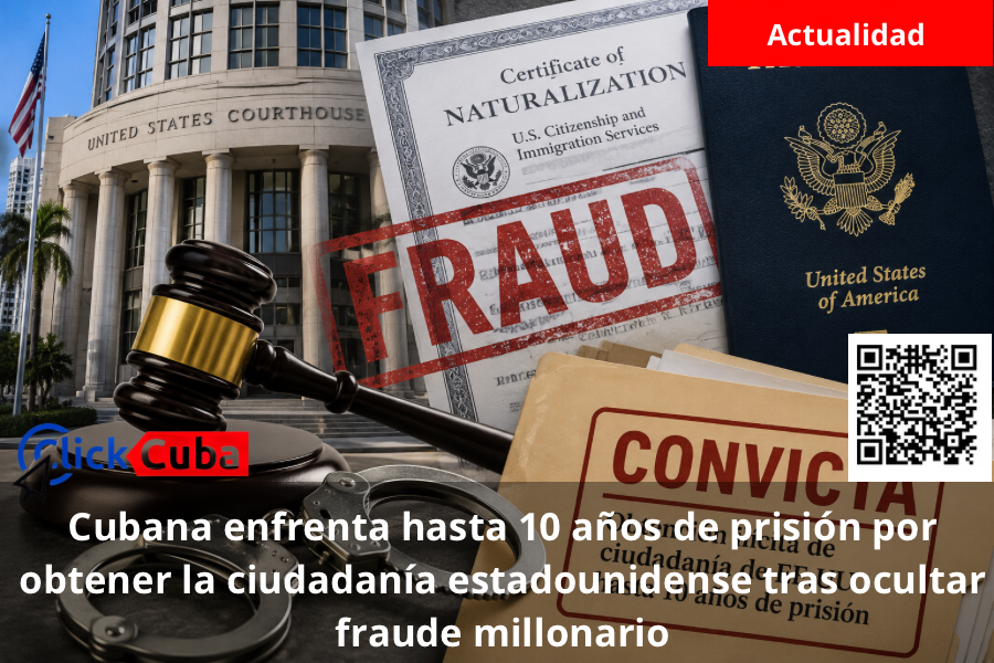 Cubana enfrenta hasta 10 años de prisión por obtener la ciudadanía estadounidense tras ocultar fraude millonario