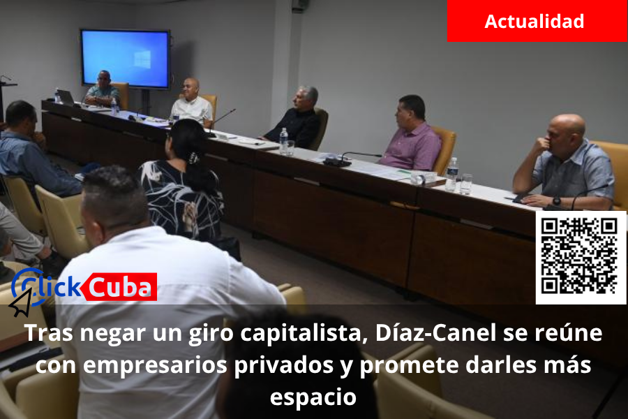 Tras negar un giro capitalista, Díaz-Canel se reúne con empresarios privados y promete darles más espacio