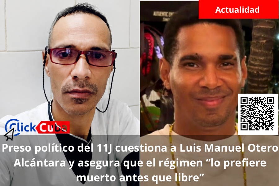 Preso político del 11J cuestiona a Luis Manuel Otero Alcántara y asegura que el régimen “lo prefiere muerto antes que libre”