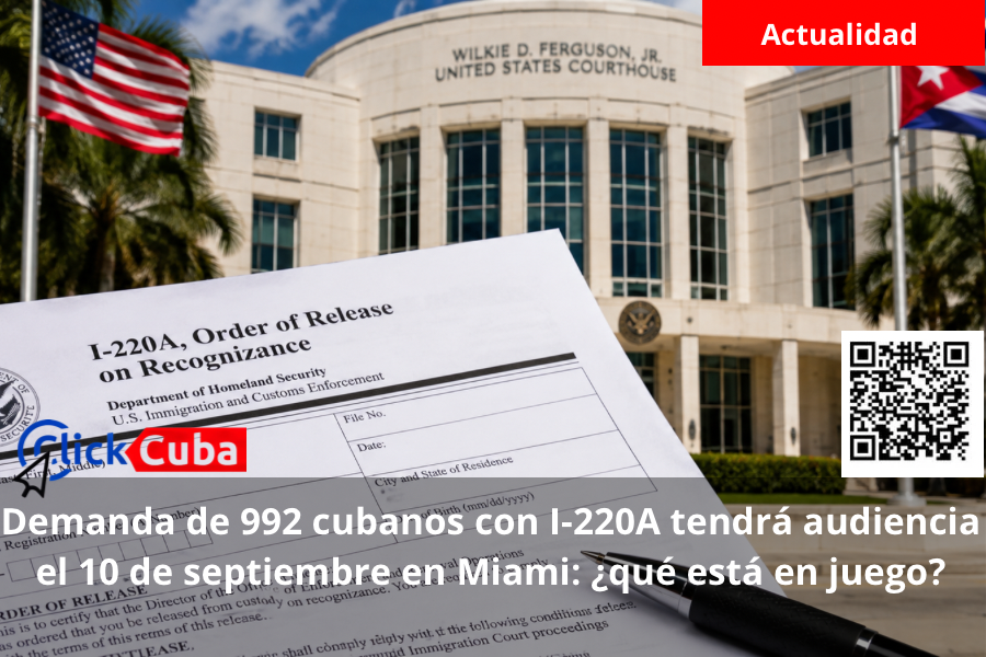 Demanda de 992 cubanos con I-220A tendrá audiencia el 10 de septiembre en Miami: ¿qué está en juego?