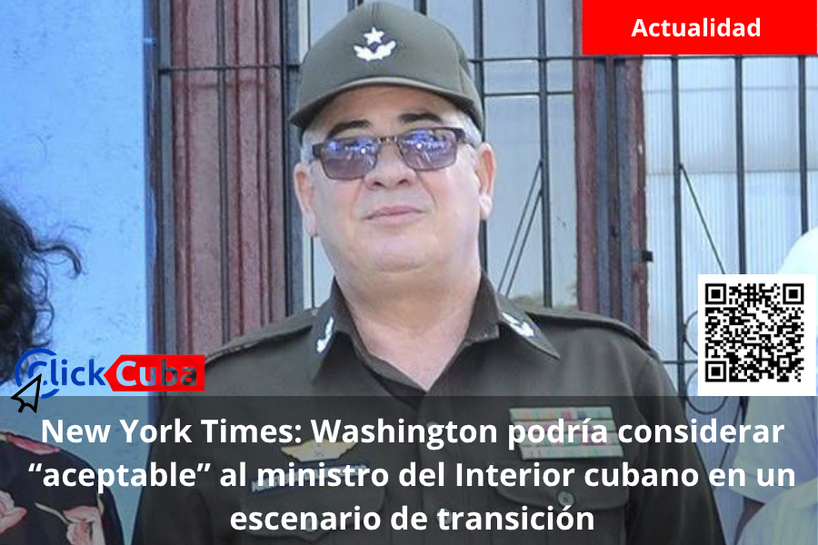 New York Times: Washington podría considerar “aceptable” al ministro del Interior cubano en un escenario de transición