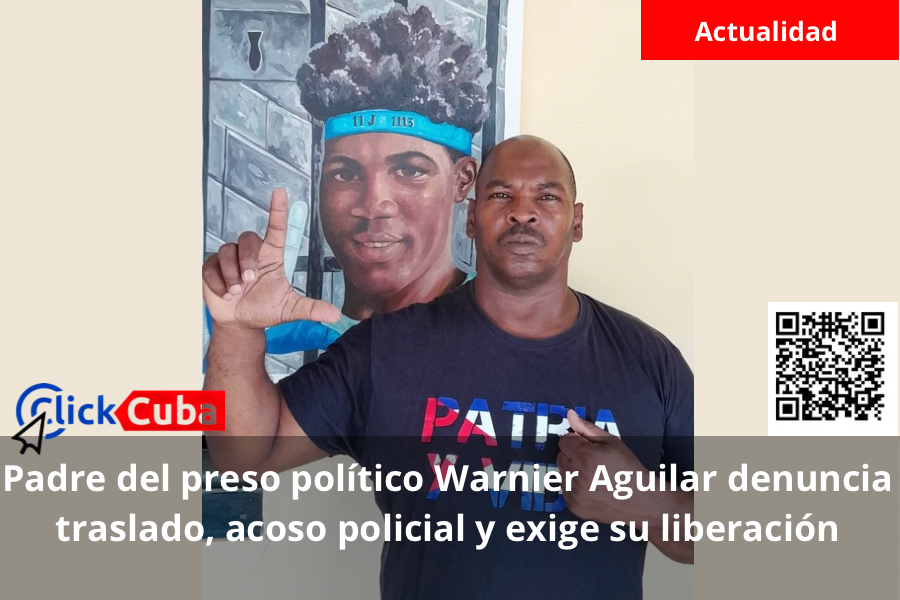 Padre del preso político Warnier Aguilar denuncia traslado, acoso policial y exige su liberación