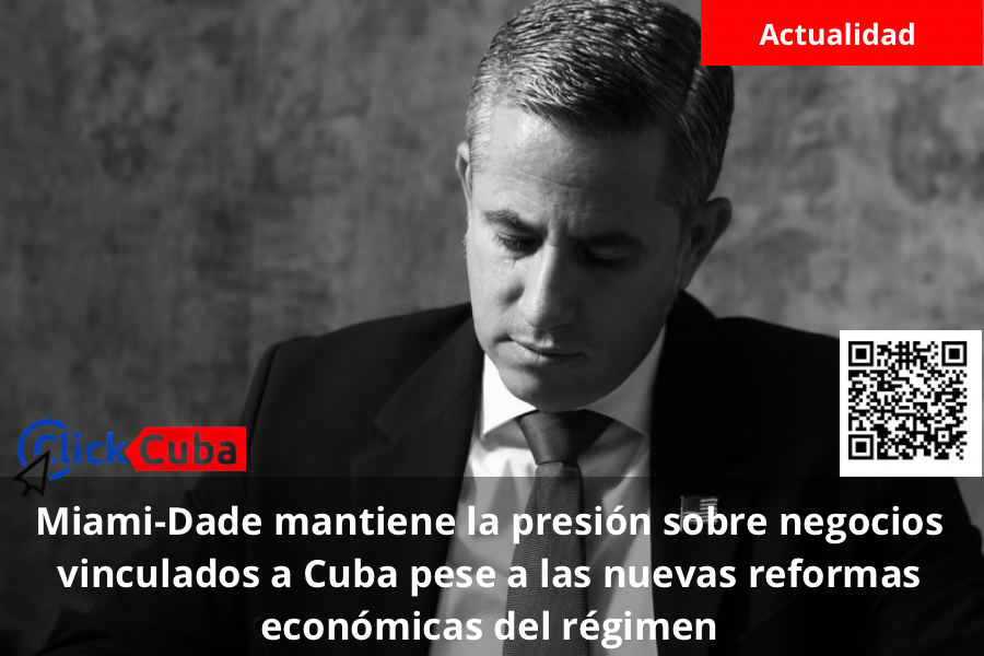 Miami-Dade mantiene la presión sobre negocios vinculados a Cuba pese a las nuevas reformas económicas del régimen