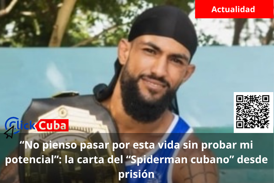 “No pienso pasar por esta vida sin probar mi potencial”: la carta del “Spiderman cubano” desde prisión
