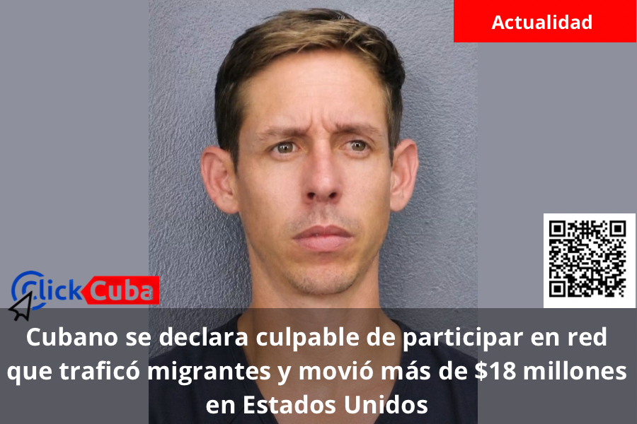 Cubano se declara culpable de participar en red que traficó migrantes y movió más de $18 millones en Estados Unidos