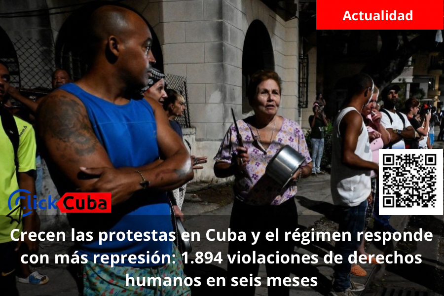 Crecen las protestas en Cuba y el régimen responde con más represión: 1.894 violaciones de derechos humanos en seis meses