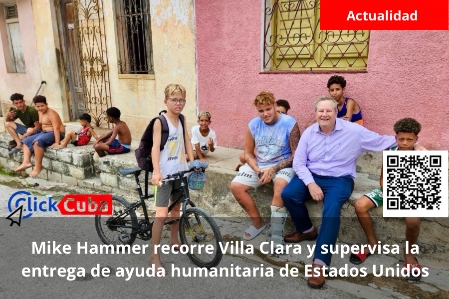 Mike Hammer recorre Villa Clara y supervisa la entrega de ayuda humanitaria de Estados Unidos