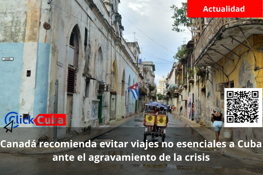Canadá recomienda evitar viajes no esenciales a Cuba ante el agravamiento de la crisis
