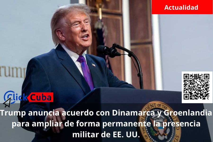 Trump anuncia acuerdo con Dinamarca y Groenlandia para ampliar de forma permanente la presencia militar de EE. UU.