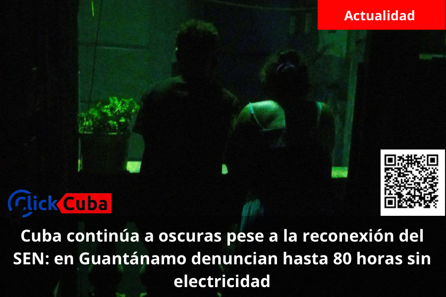 Cuba continúa a oscuras pese a la reconexión del SEN: en Guantánamo denuncian hasta 80 horas sin electricidad