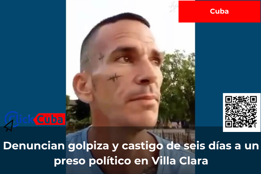 Madre denuncia que un oficial golpeó a su hijo, preso político, y lo dejó seis días en celda de castigo en Villa Clara